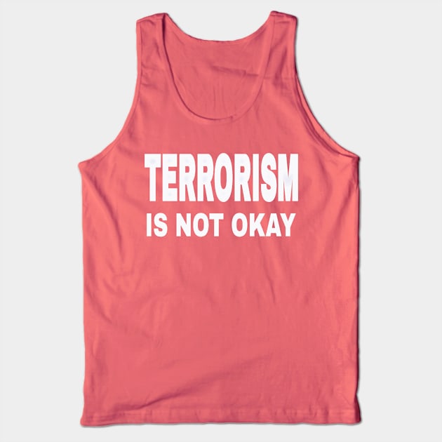 TERRORISM IS NOT OKAY - Back Tank Top by SubversiveWare